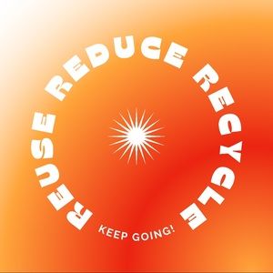 Reuse, Reduce, Recycle